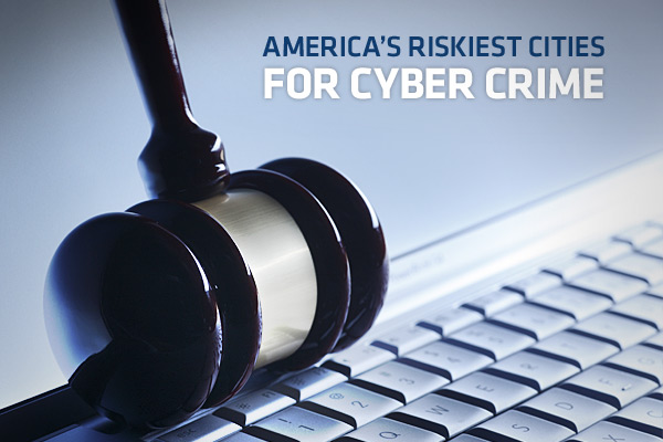 The riskiest cities for cyber crime: Where does yours rank?